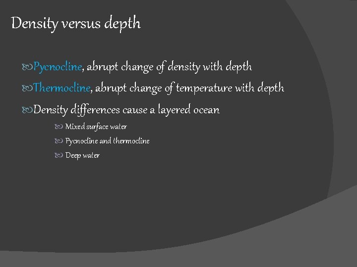 Density versus depth Pycnocline, Pycnocline abrupt change of density with depth Thermocline, Thermocline abrupt