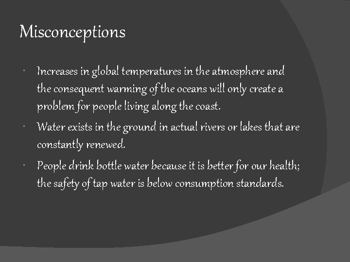 Misconceptions Increases in global temperatures in the atmosphere and the consequent warming of the