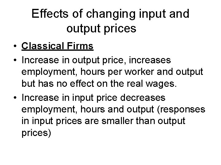 Effects of changing input and output prices • Classical Firms • Increase in output