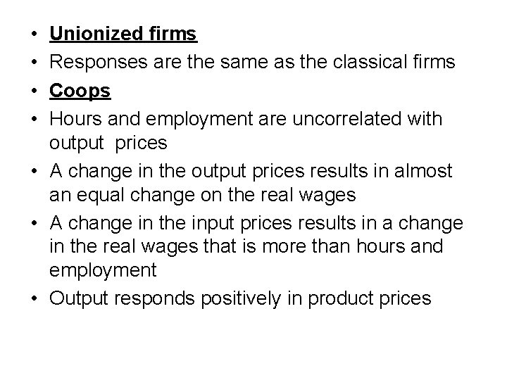  • • Unionized firms Responses are the same as the classical firms Coops