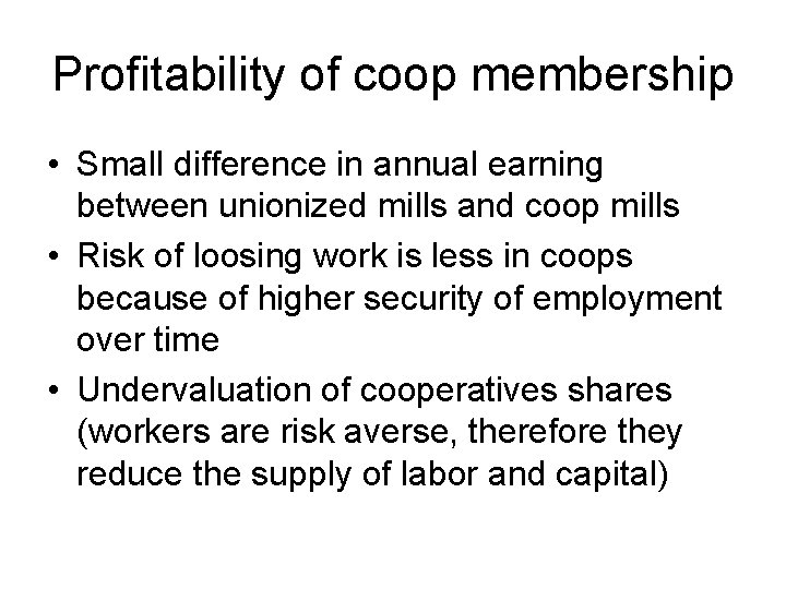 Profitability of coop membership • Small difference in annual earning between unionized mills and