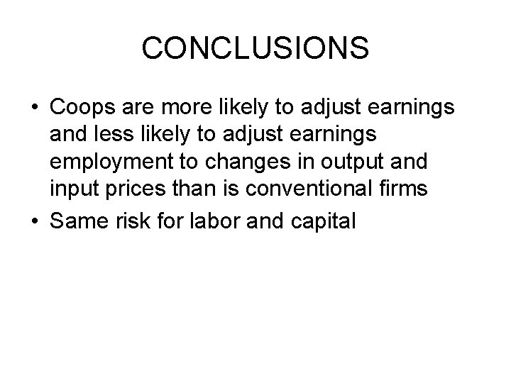 CONCLUSIONS • Coops are more likely to adjust earnings and less likely to adjust