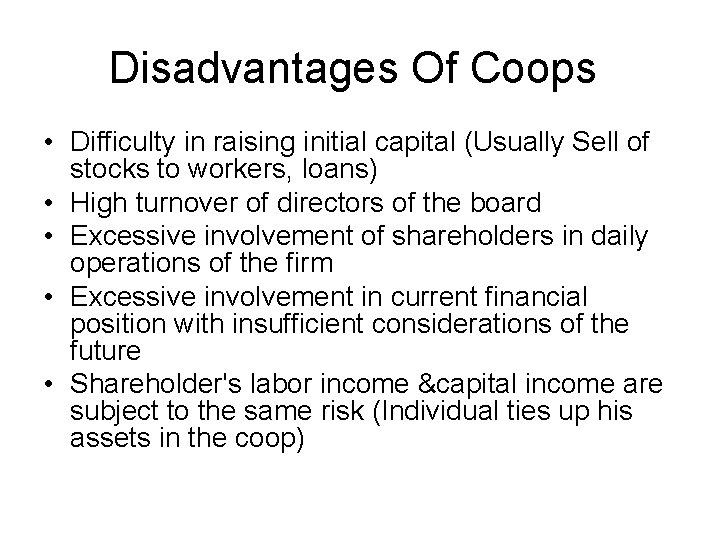 Disadvantages Of Coops • Difficulty in raising initial capital (Usually Sell of stocks to