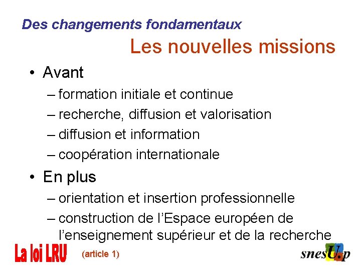 Des changements fondamentaux Les nouvelles missions • Avant – formation initiale et continue –