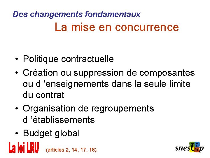 Des changements fondamentaux La mise en concurrence • Politique contractuelle • Création ou suppression