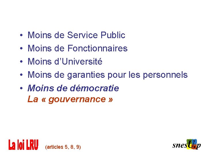  • • • Moins de Service Public Moins de Fonctionnaires Moins d’Université Moins