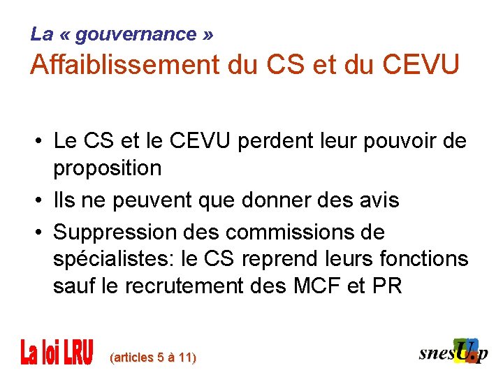 La « gouvernance » Affaiblissement du CS et du CEVU • Le CS et