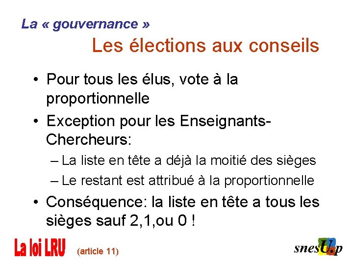 La « gouvernance » Les élections aux conseils • Pour tous les élus, vote