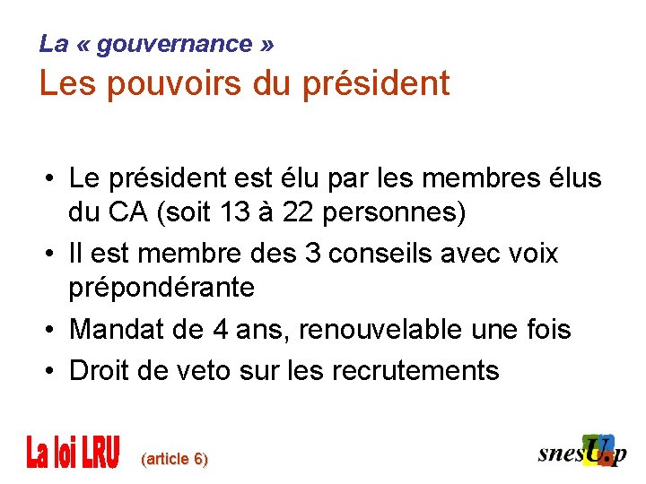 La « gouvernance » Les pouvoirs du président • Le président est élu par