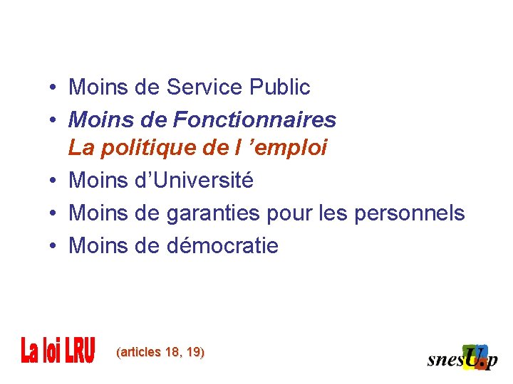  • Moins de Service Public • Moins de Fonctionnaires La politique de l