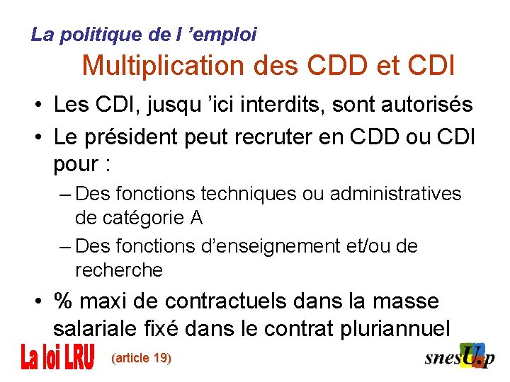 La politique de l ’emploi Multiplication des CDD et CDI • Les CDI, jusqu