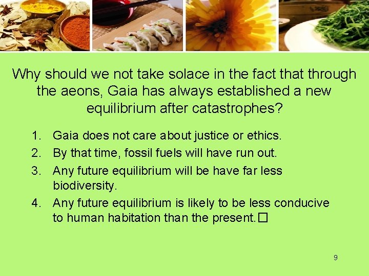 Why should we not take solace in the fact that through the aeons, Gaia