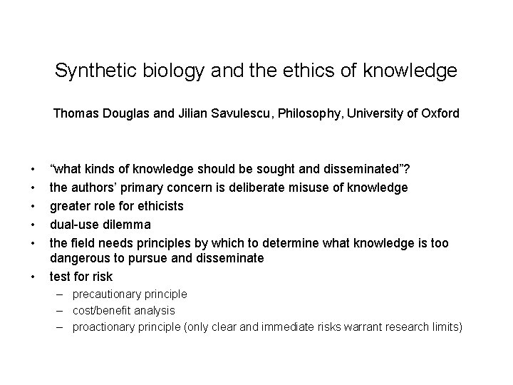 Synthetic biology and the ethics of knowledge Thomas Douglas and Jilian Savulescu, Philosophy, University