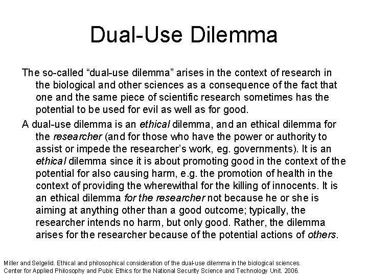 Dual-Use Dilemma The so-called “dual-use dilemma” arises in the context of research in the