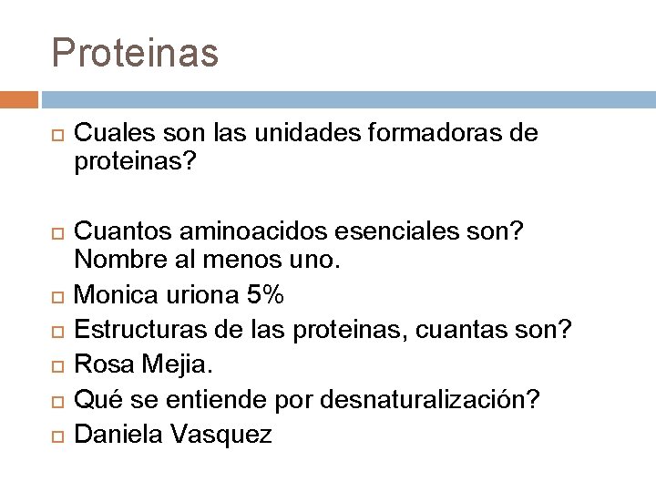 Proteinas Cuales son las unidades formadoras de proteinas? Cuantos aminoacidos esenciales son? Nombre al