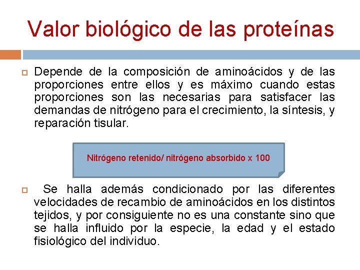 Valor biológico de las proteínas Depende de la composición de aminoácidos y de las