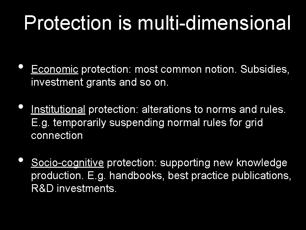 Protection is multi-dimensional • • • Economic protection: most common notion. Subsidies, investment grants