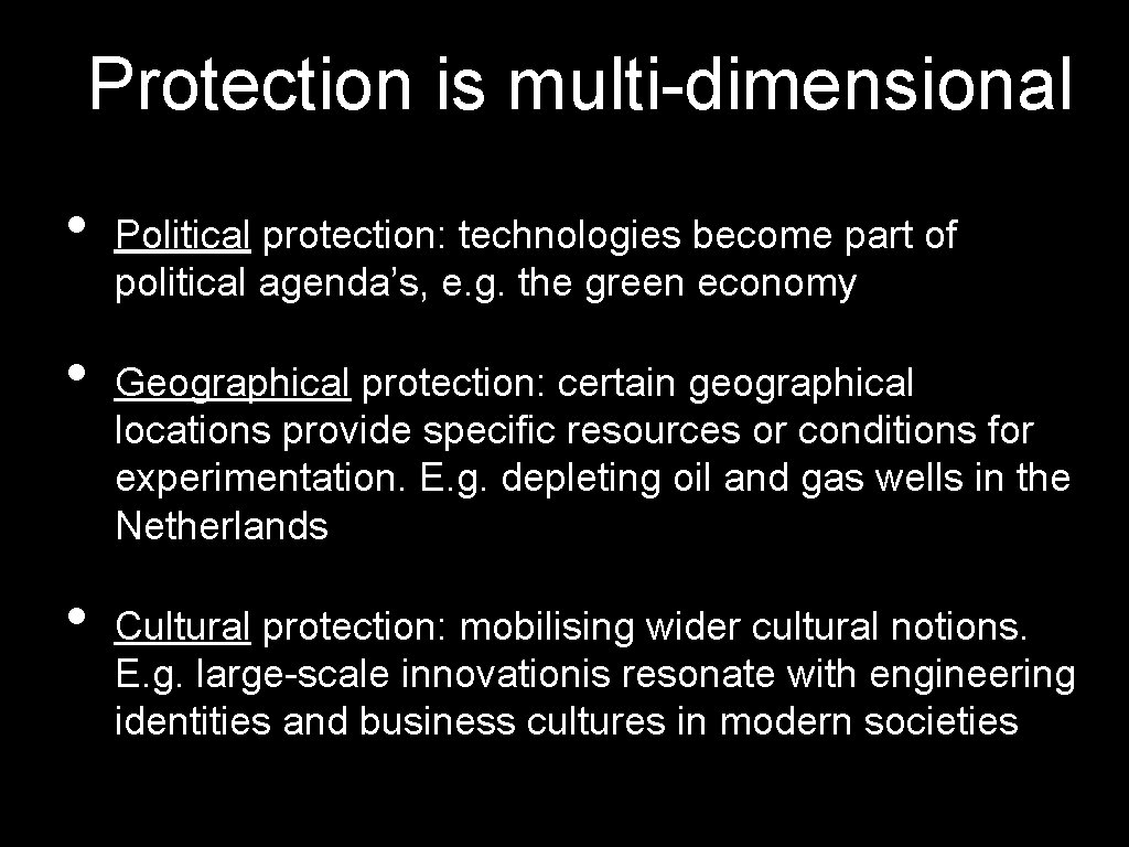 Protection is multi-dimensional • • • Political protection: technologies become part of political agenda’s,