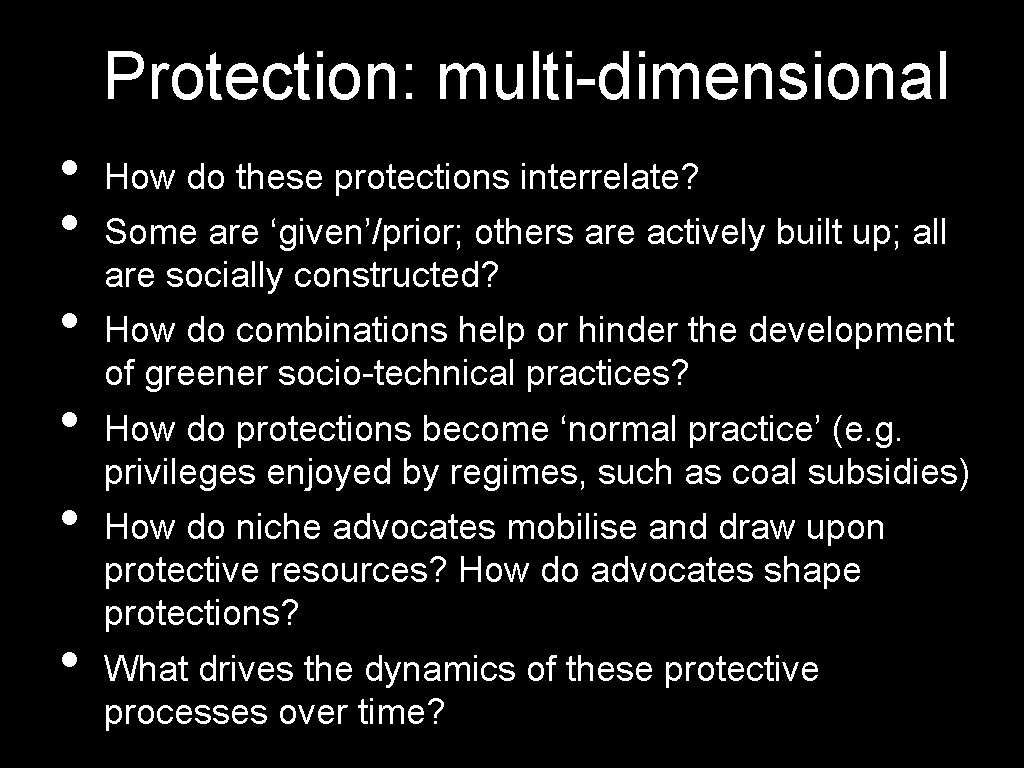 Protection: multi-dimensional • • • How do these protections interrelate? Some are ‘given’/prior; others