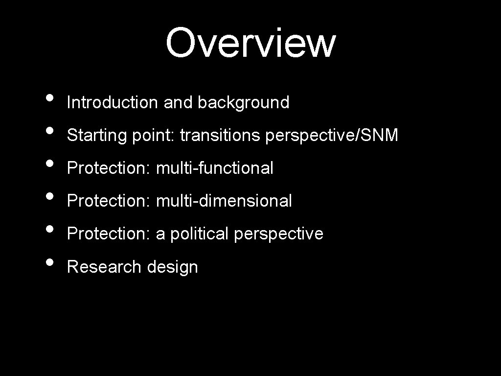 Overview • • • Introduction and background Starting point: transitions perspective/SNM Protection: multi-functional Protection: