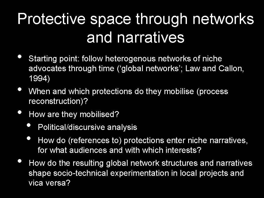 Protective space through networks and narratives • • Starting point: follow heterogenous networks of