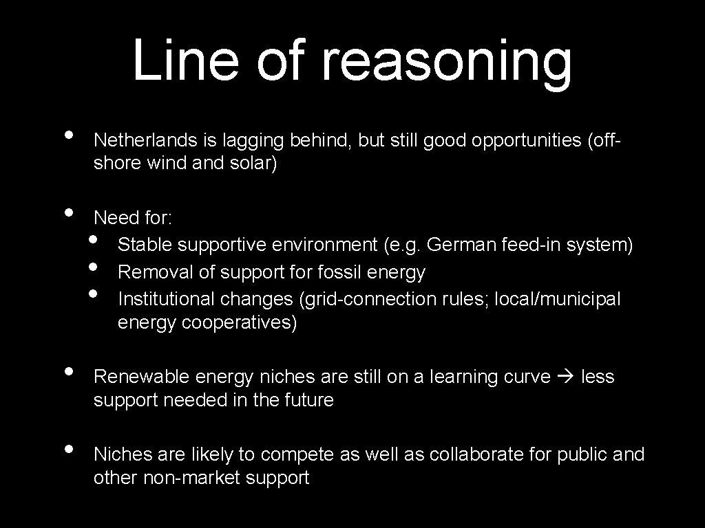 Line of reasoning • • Netherlands is lagging behind, but still good opportunities (offshore