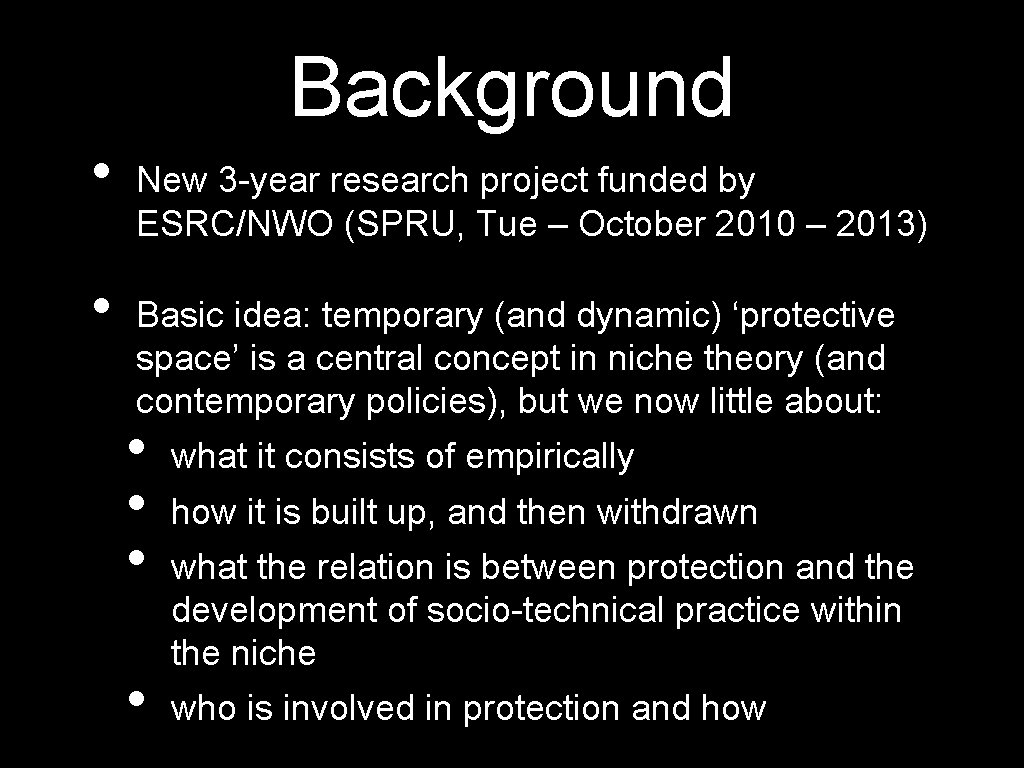 Background • • New 3 -year research project funded by ESRC/NWO (SPRU, Tue –