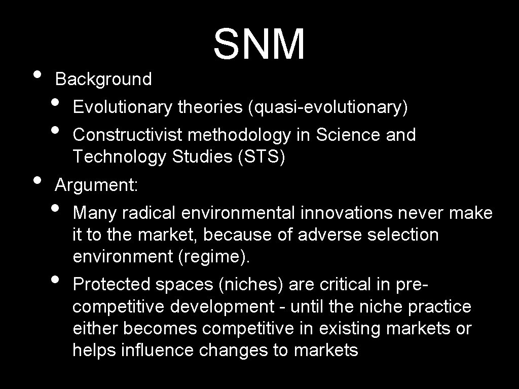  • • SNM Background • • Evolutionary theories (quasi-evolutionary) Constructivist methodology in Science