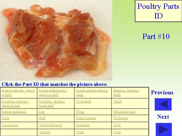 Poultry Parts ID Part #10 Click the Part ID that matches the picture above.