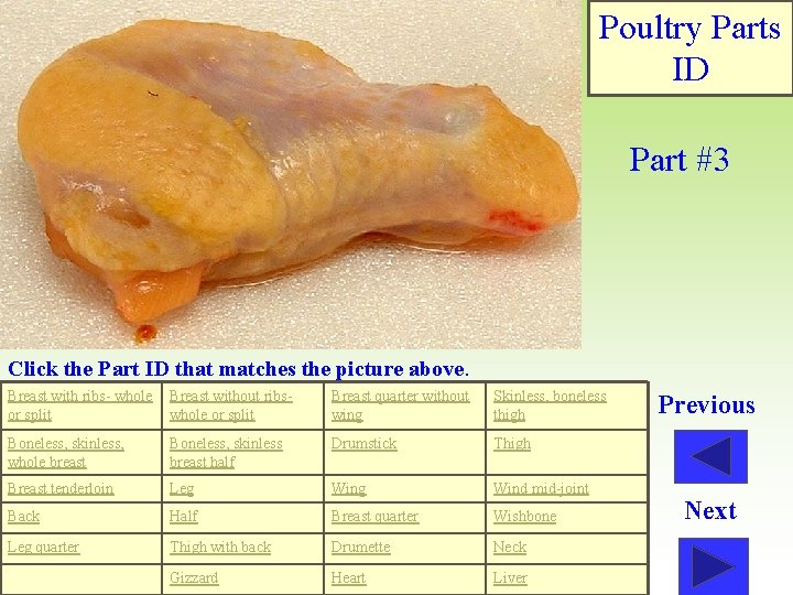 Poultry Parts ID Part #3 Click the Part ID that matches the picture above.
