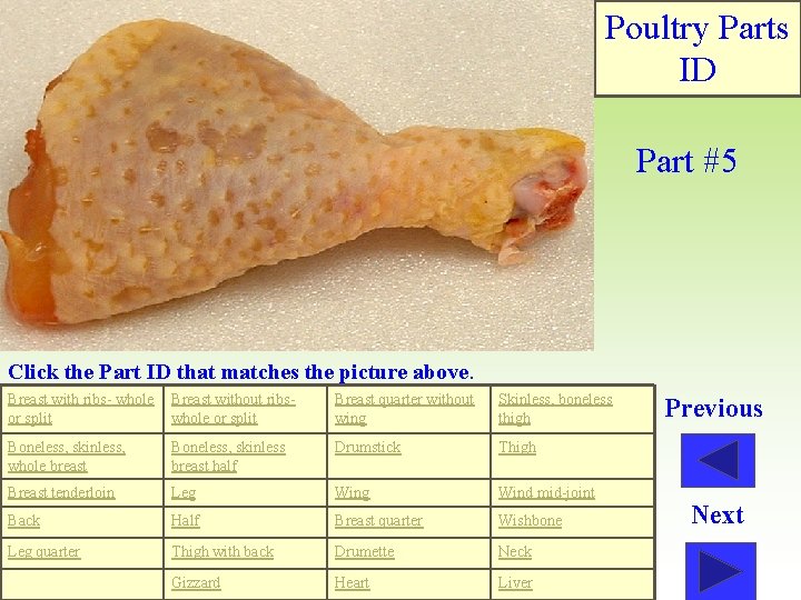 Poultry Parts ID Part #5 Click the Part ID that matches the picture above.