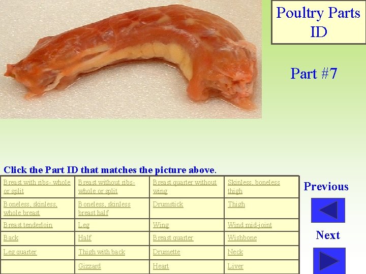 Poultry Parts ID Part #7 Click the Part ID that matches the picture above.