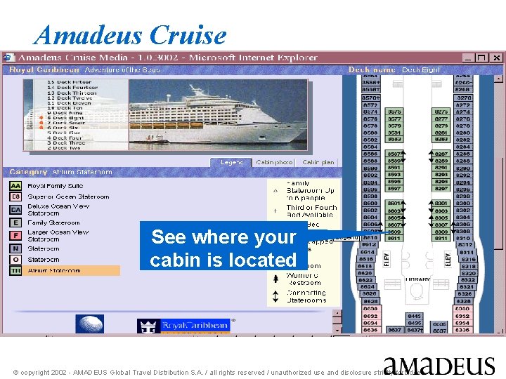Amadeus Cruise See where your cabin is located © copyright 2002 - AMADEUS Global
