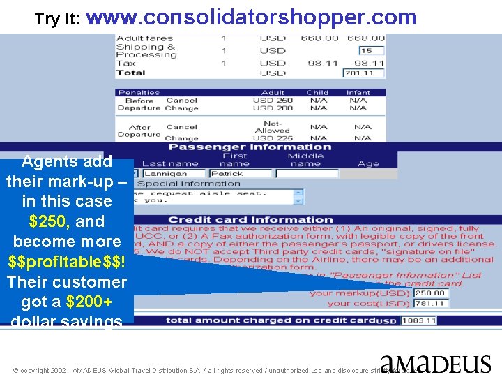 Try it: www. consolidatorshopper. com Agents add their mark-up – in this case $250,