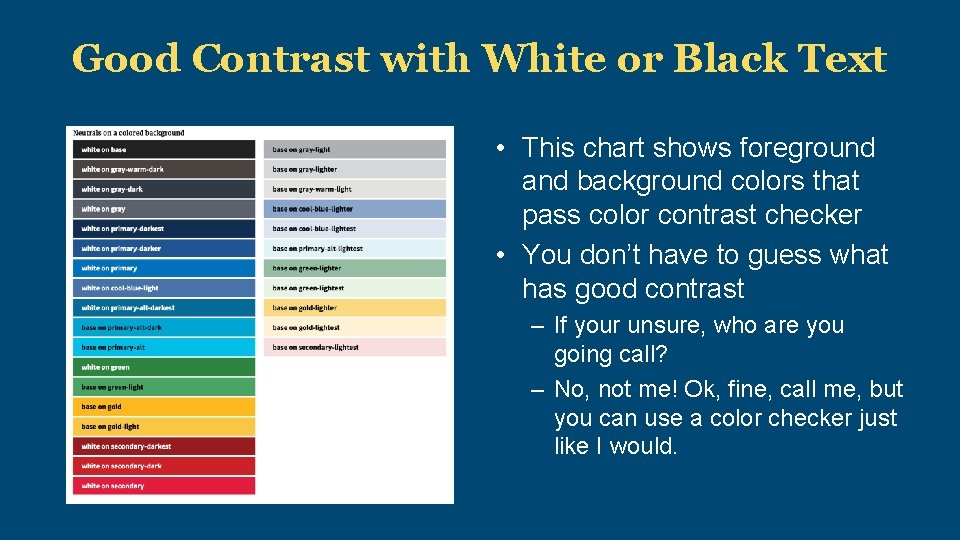 Good Contrast with White or Black Text • This chart shows foreground and background