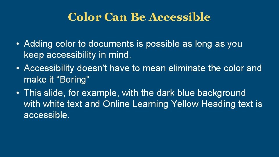 Color Can Be Accessible • Adding color to documents is possible as long as