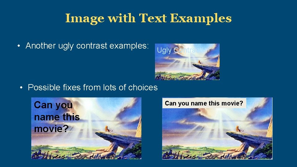 Image with Text Examples • Another ugly contrast examples: Ugly Contrast! • Possible fixes