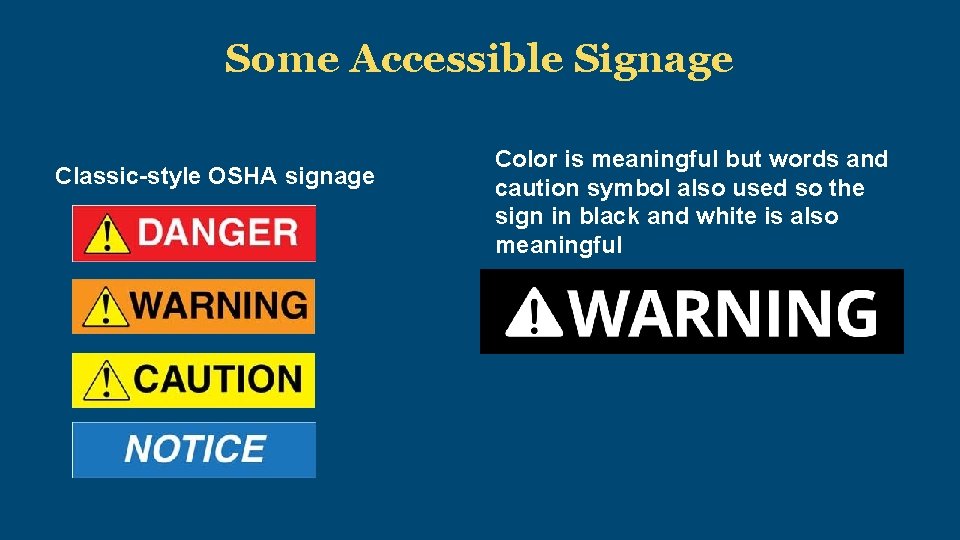 Some Accessible Signage Classic-style OSHA signage Color is meaningful but words and caution symbol