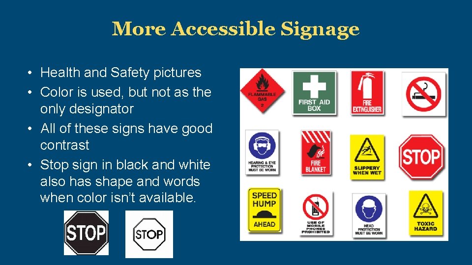 More Accessible Signage • Health and Safety pictures • Color is used, but not