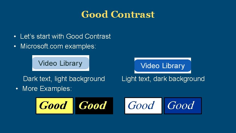 Good Contrast • Let’s start with Good Contrast • Microsoft. com examples: Dark text,