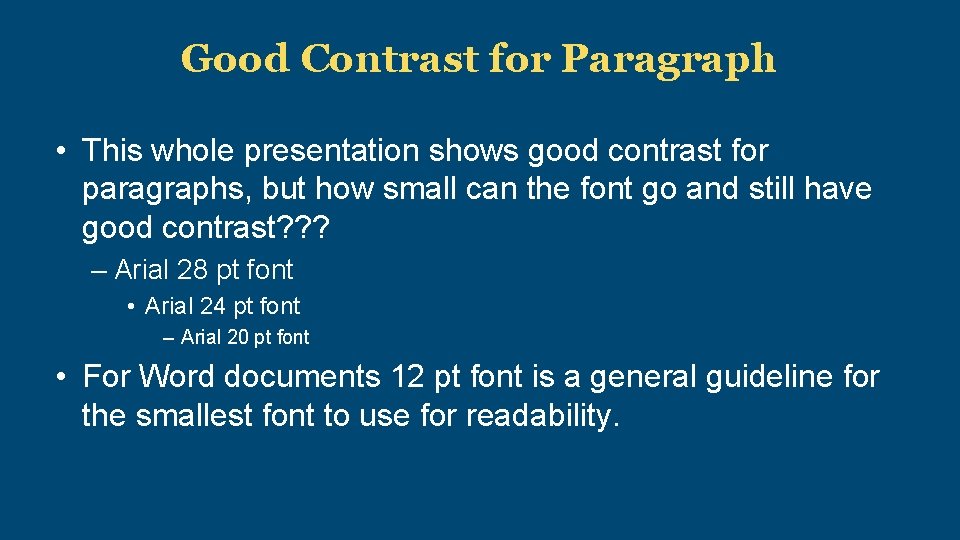 Good Contrast for Paragraph • This whole presentation shows good contrast for paragraphs, but