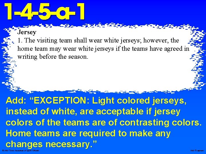 1 -4 -5 -a-1 Jersey 1. The visiting team shall wear white jerseys; however,