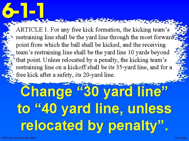 6 -1 -1 ARTICLE 1. For any free kick formation, the kicking team’s restraining