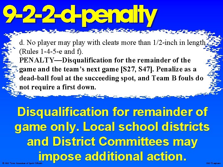 9 -2 -2 -d-penalty d. No player may play with cleats more than 1/2