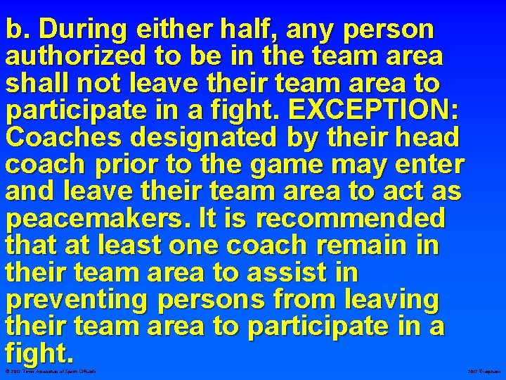 b. During either half, any person authorized to be in the team area shall
