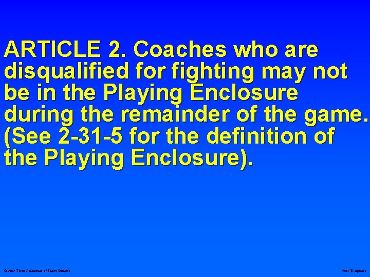 ARTICLE 2. Coaches who are disqualified for fighting may not be in the Playing