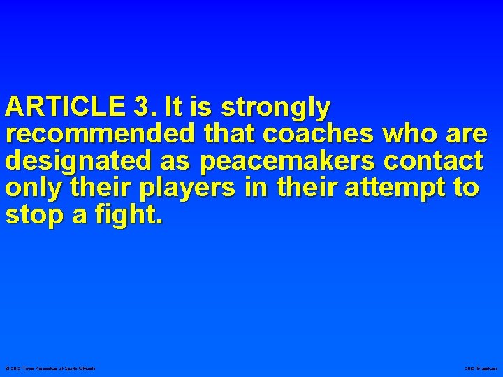 ARTICLE 3. It is strongly recommended that coaches who are designated as peacemakers contact