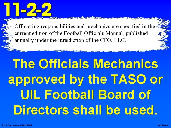 11 -2 -2 Officiating responsibilities and mechanics are specified in the current edition of