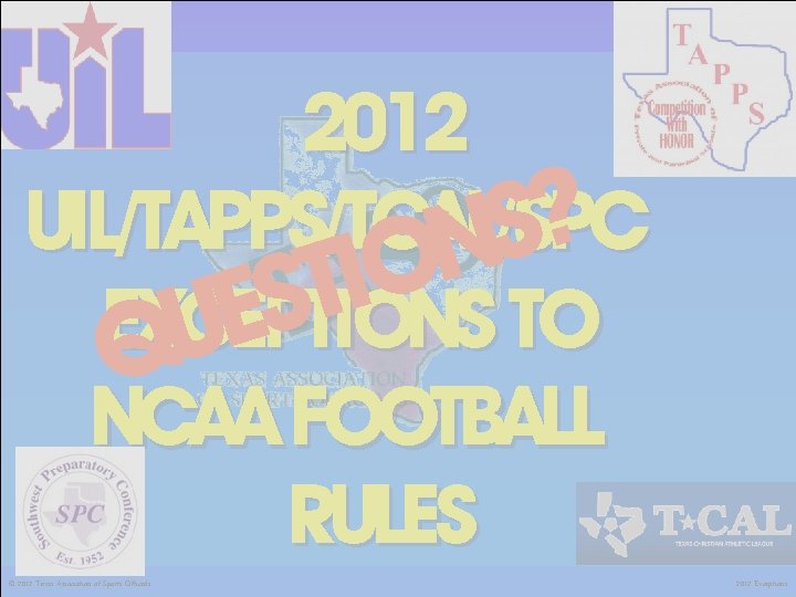 2012 UIL/TAPPS/TCAL/SPC ? S N O I T S EXCEPTIONS TO E U Q