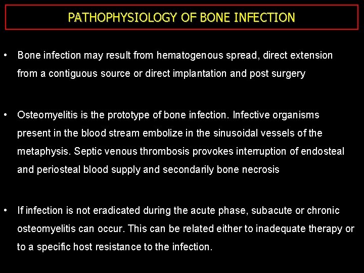 PATHOPHYSIOLOGY OF BONE INFECTION • Bone infection may result from hematogenous spread, direct extension